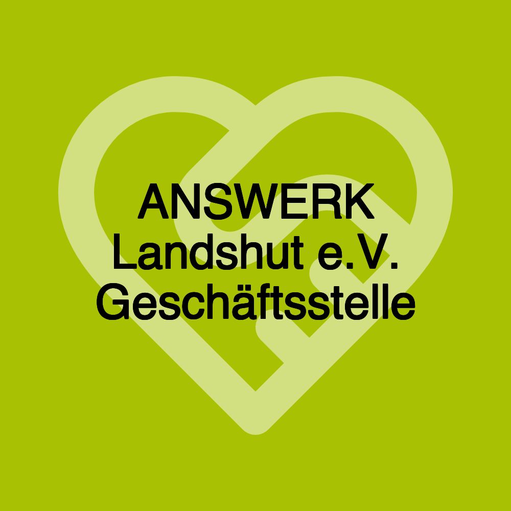 ANSWERK Landshut e.V. Geschäftsstelle