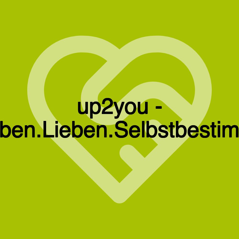 up2you - Leben.Lieben.Selbstbestimmt