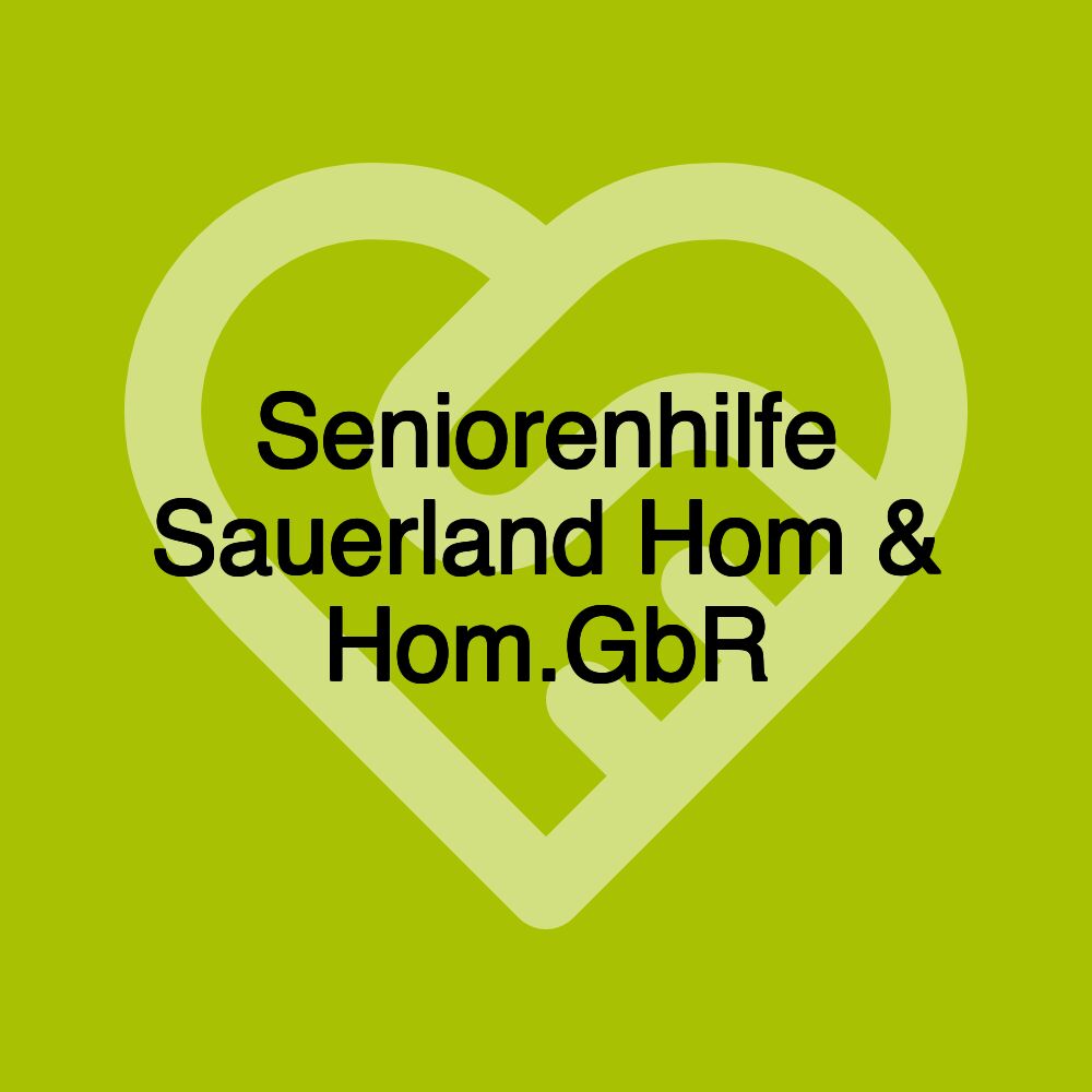 Seniorenhilfe Sauerland Hom & Hom.GbR