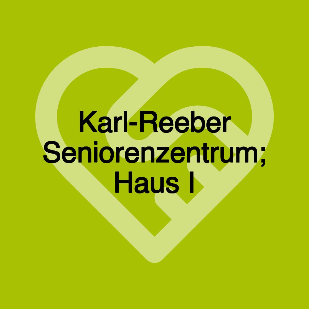 Karl-Reeber Seniorenzentrum; Haus I