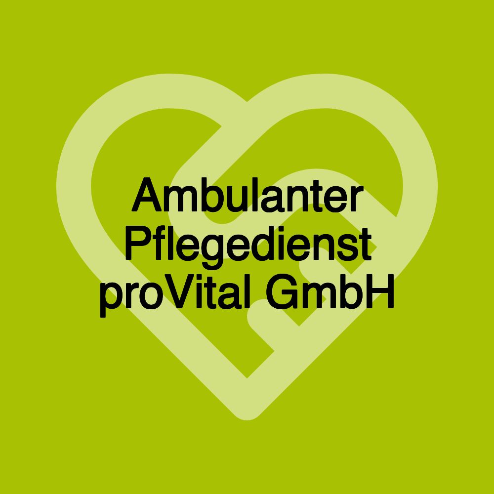 Ambulanter Pflegedienst proVital GmbH