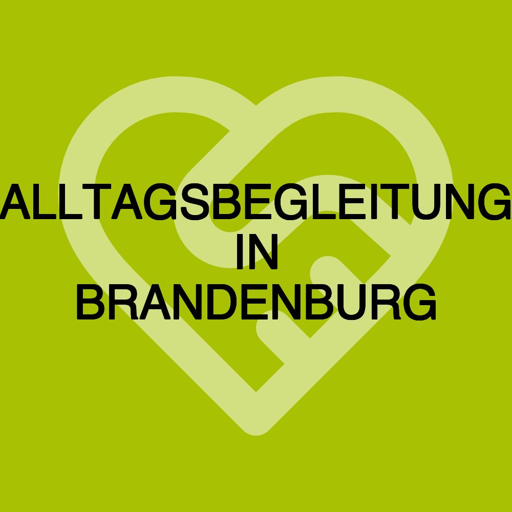 ALLTAGSBEGLEITUNG IN BRANDENBURG