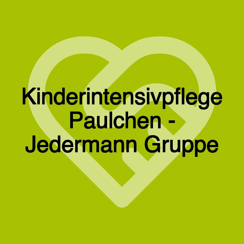 Kinderintensivpflege Paulchen - Jedermann Gruppe