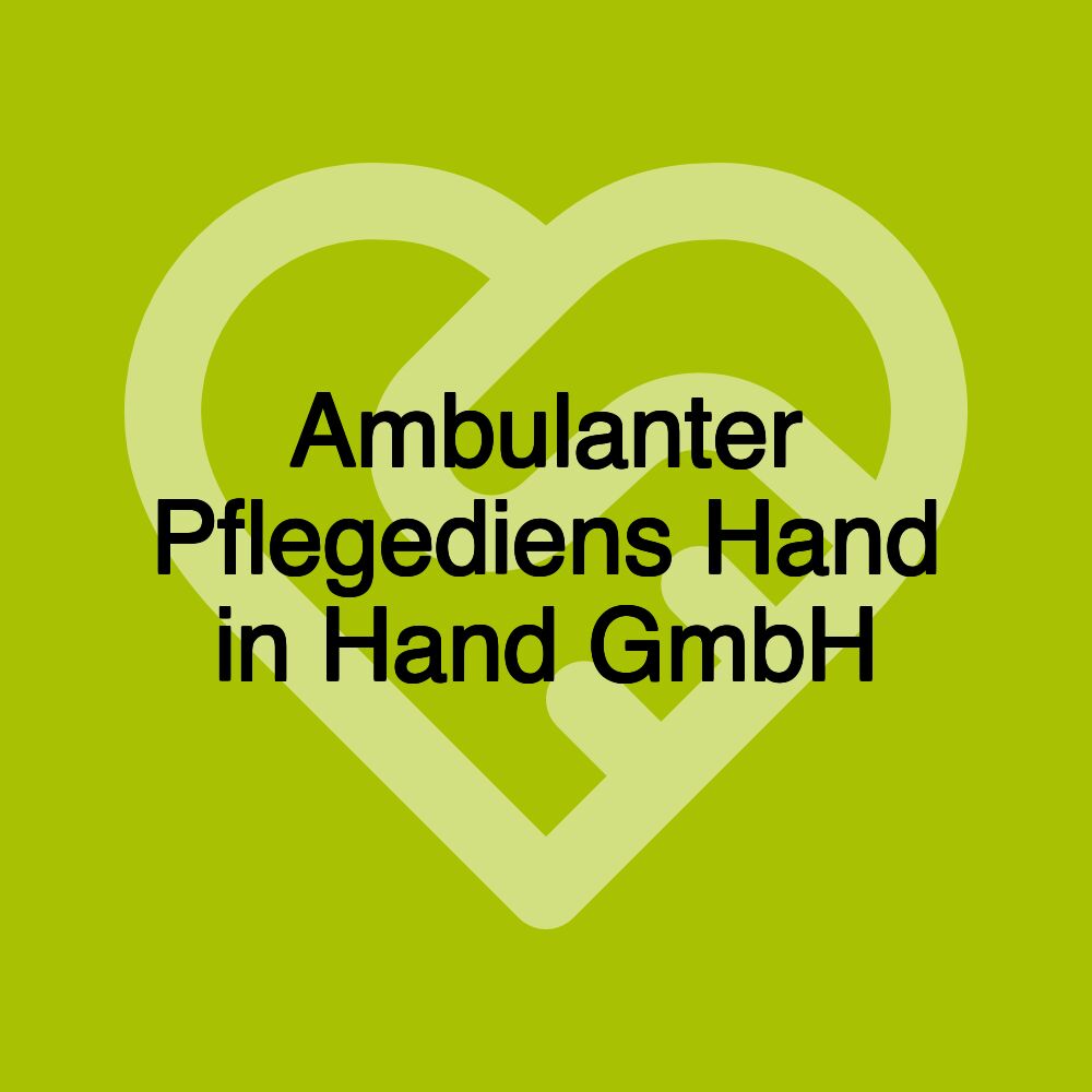 Ambulanter Pflegediens Hand in Hand GmbH