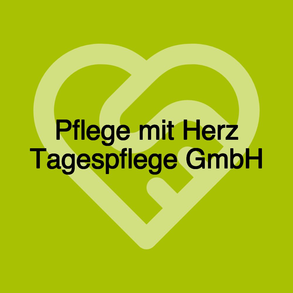 Pflege mit Herz Tagespflege GmbH