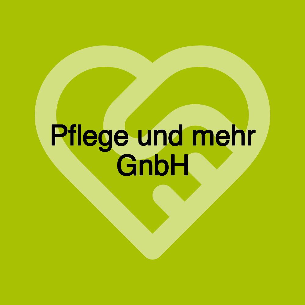 Pflege und mehr GnbH