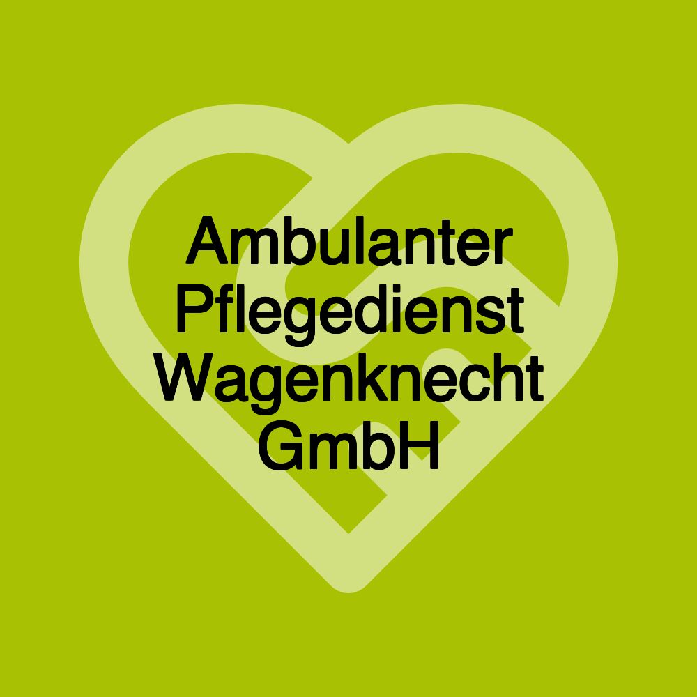 Ambulanter Pflegedienst Wagenknecht GmbH