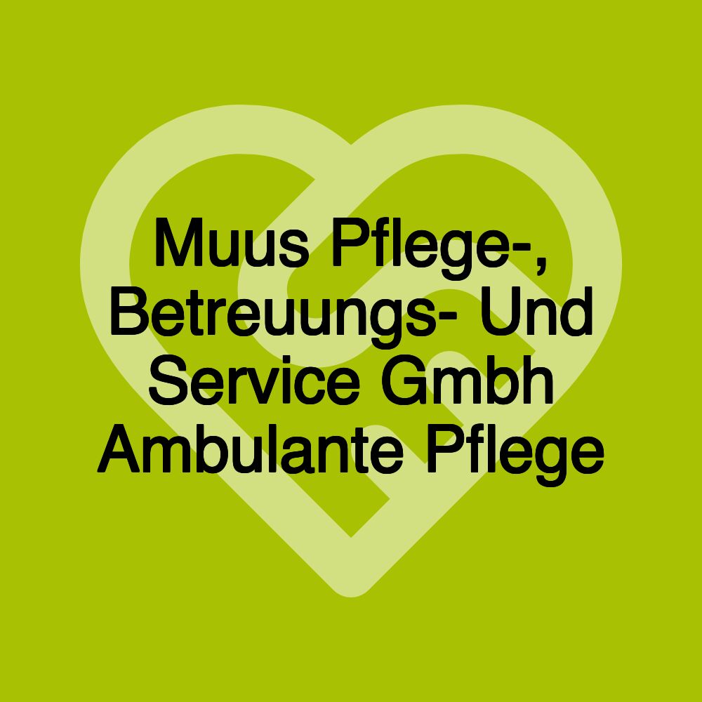 Muus Pflege-, Betreuungs- Und Service Gmbh Ambulante Pflege