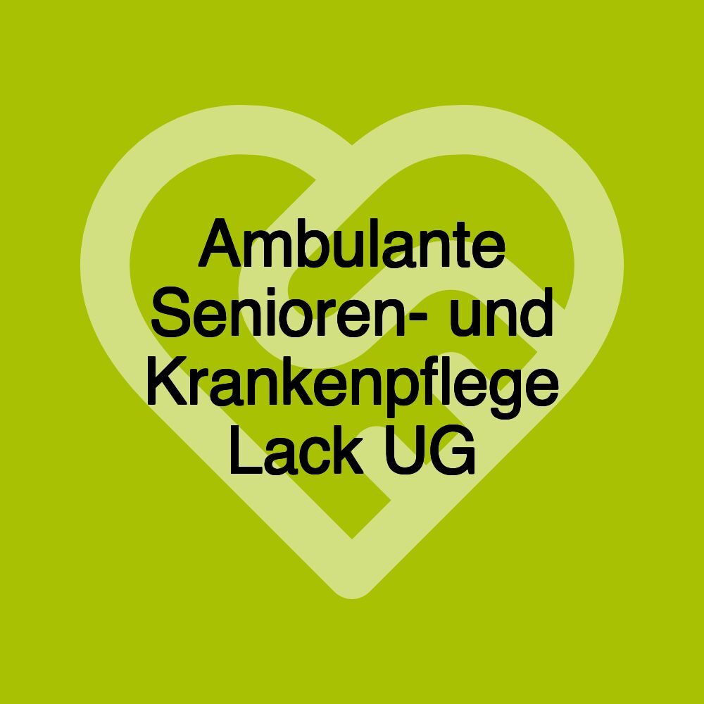 Ambulante Senioren- und Krankenpflege Lack UG