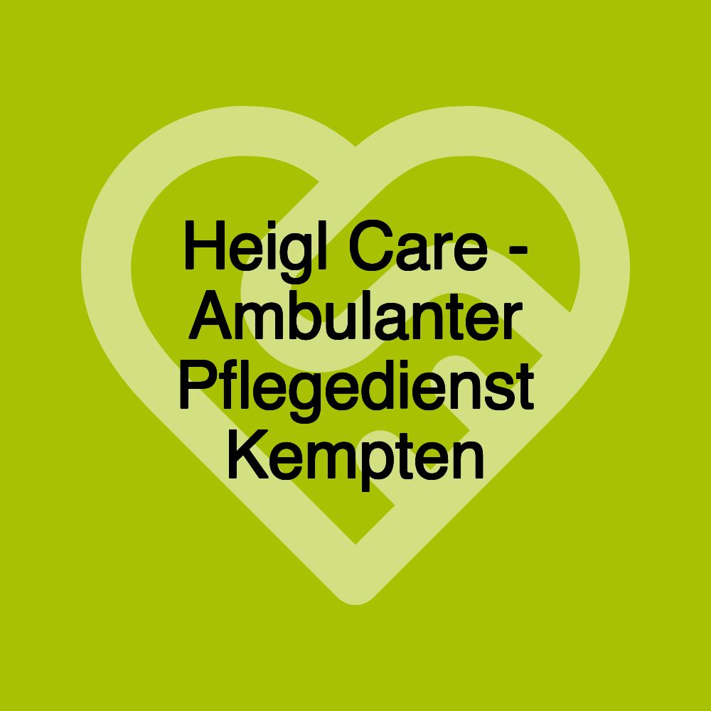 Heigl Care - Ambulanter Pflegedienst Kempten