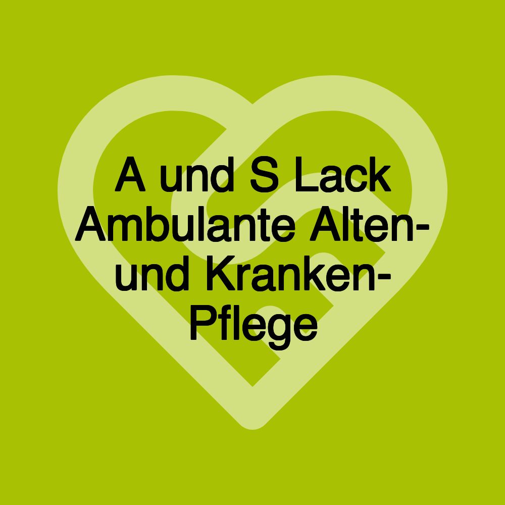 A und S Lack Ambulante Alten- und Kranken- Pflege