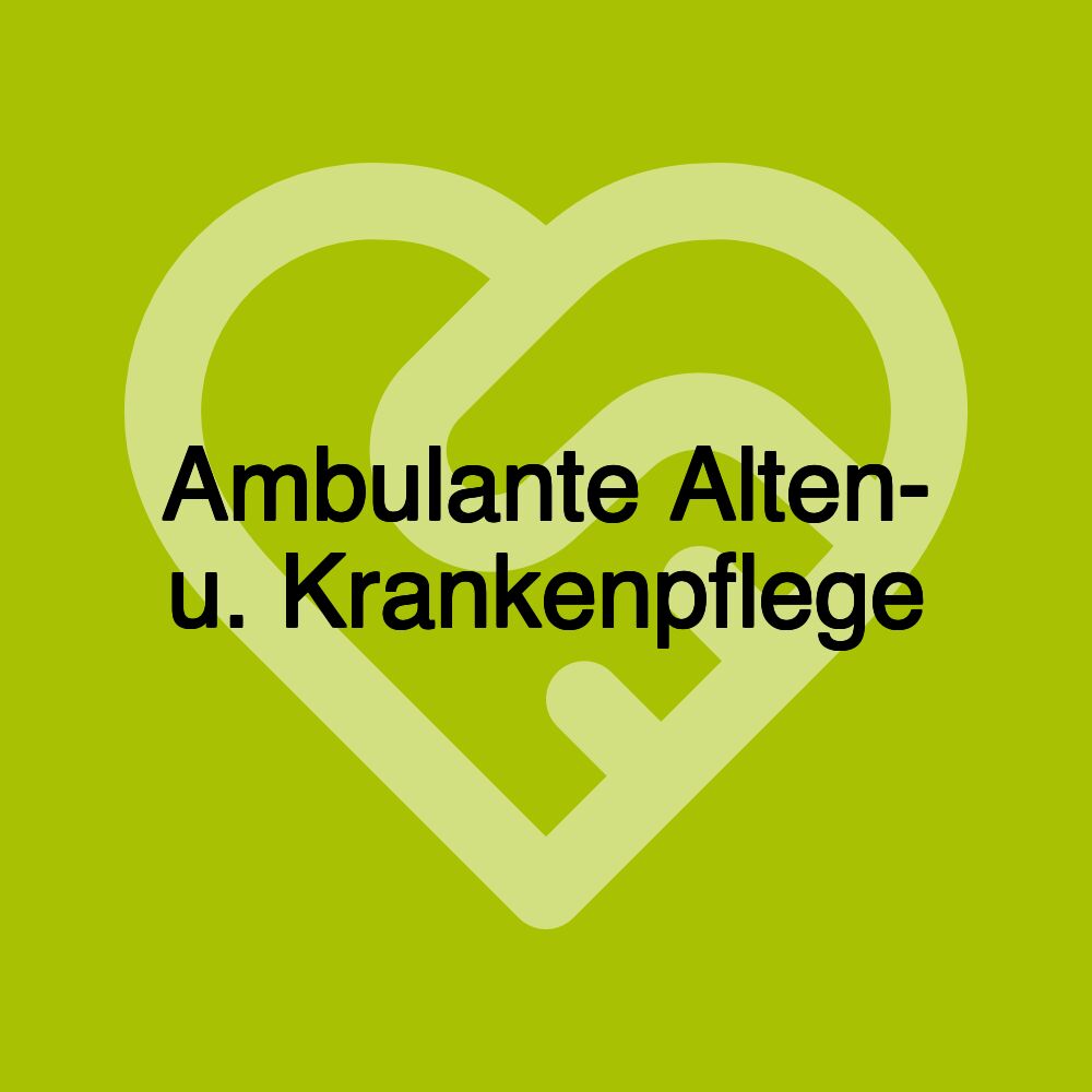 Ambulante Alten- u. Krankenpflege