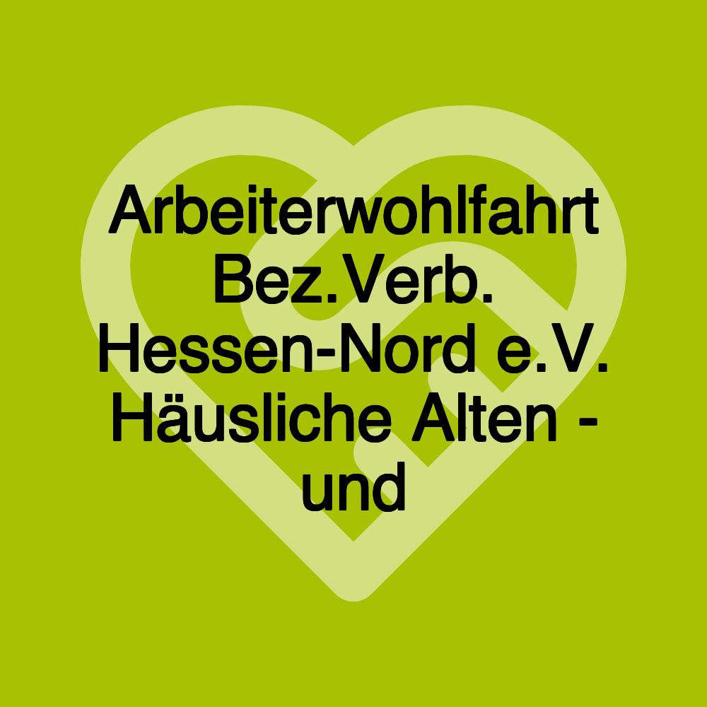 Arbeiterwohlfahrt Bez.Verb. Hessen-Nord e.V. Häusliche Alten - und