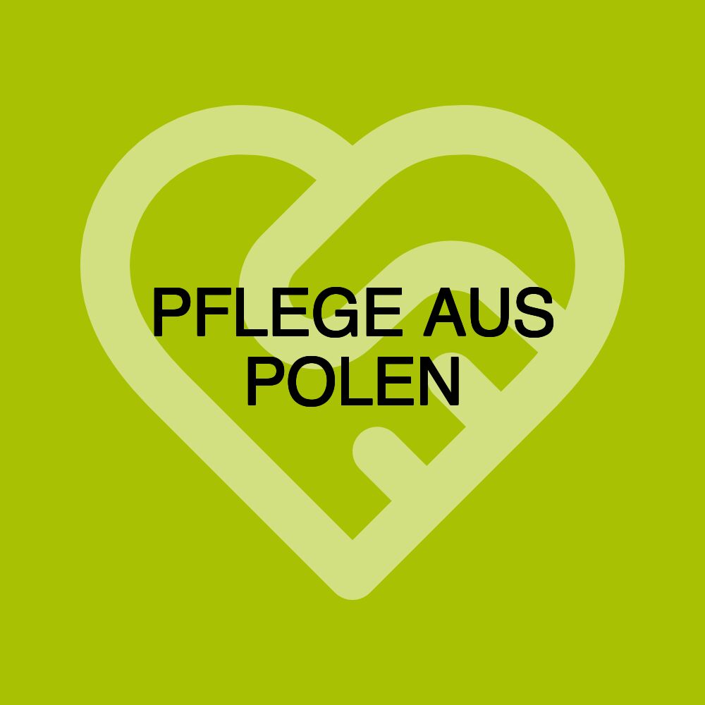 PFLEGE AUS POLEN