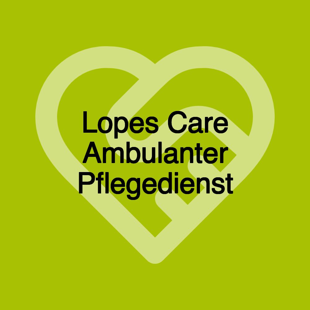 Ambulanter Pflegedienst Lopes Care