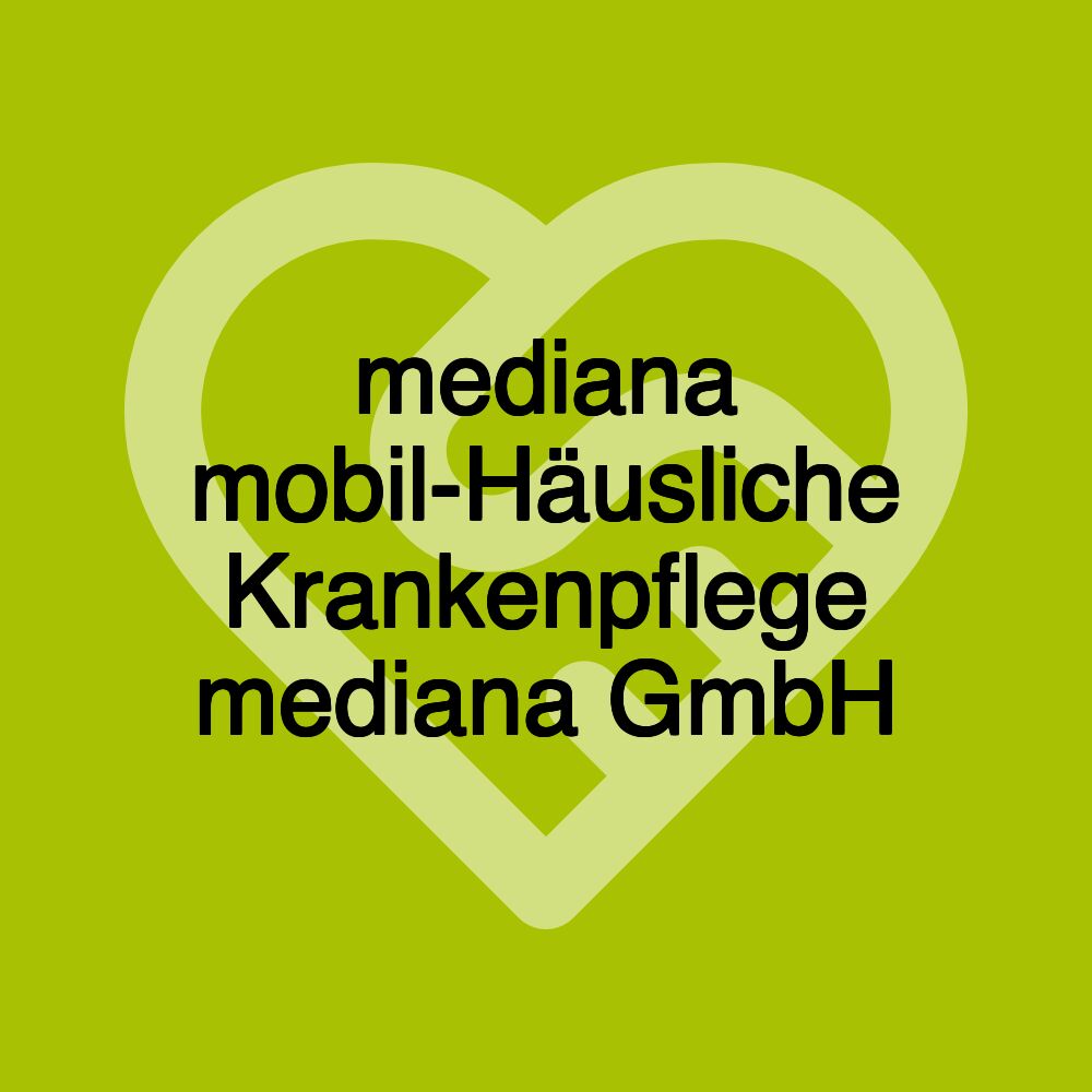 mediana mobil-Häusliche Krankenpflege mediana GmbH