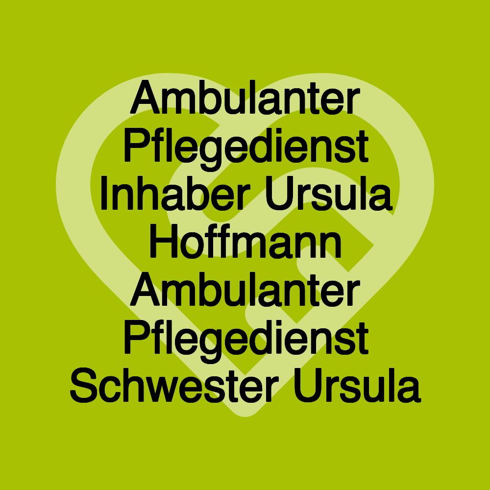 Ambulanter Pflegedienst Inhaber Ursula Hoffmann Ambulanter Pflegedienst Schwester Ursula