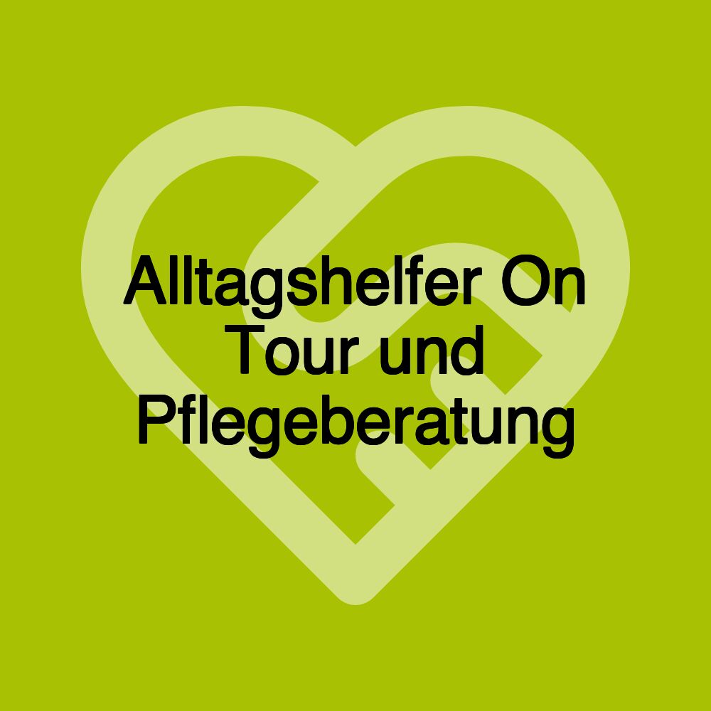 Alltagshelfer On Tour und Pflegeberatung