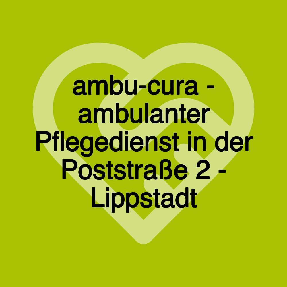 ambu-cura - ambulanter Pflegedienst in der Poststraße 2 - Lippstadt