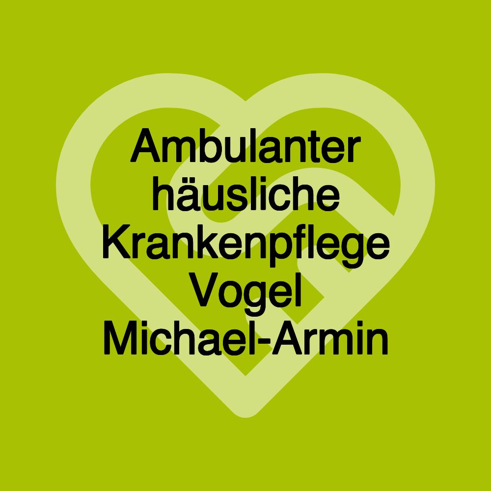 Ambulanter häusliche Krankenpflege Vogel Michael-Armin