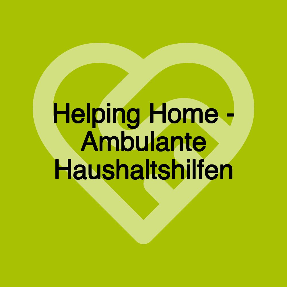 Helping Home - Ambulante Haushaltshilfen