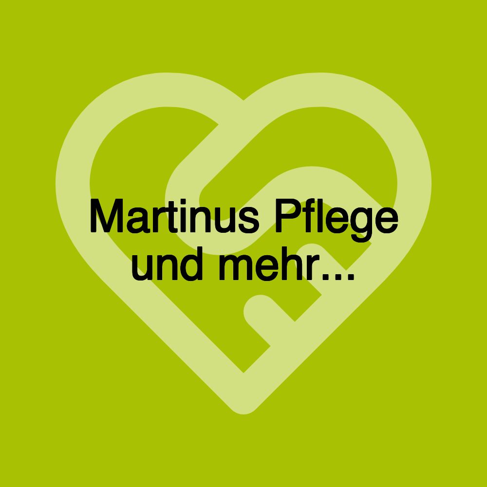 Martinus Pflege und mehr...