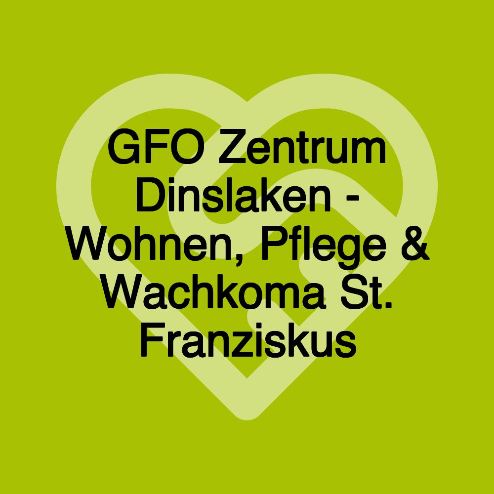 GFO Zentrum Dinslaken - Wohnen, Pflege & Wachkoma St. Franziskus