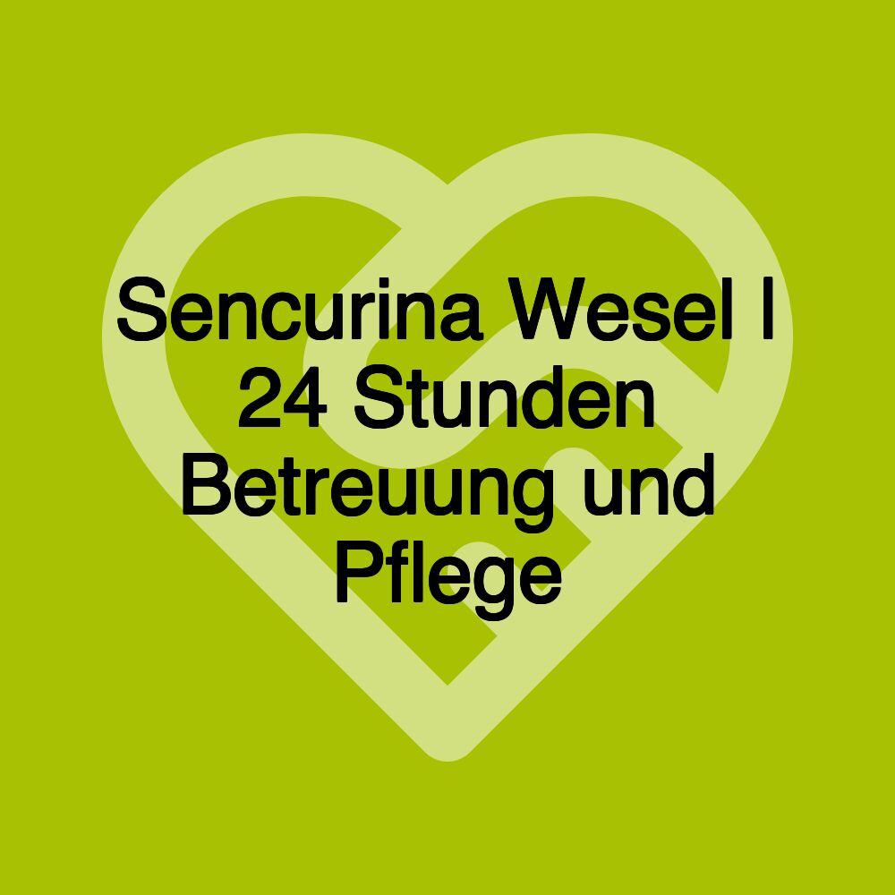 Sencurina Wesel | 24 Stunden Betreuung und Pflege