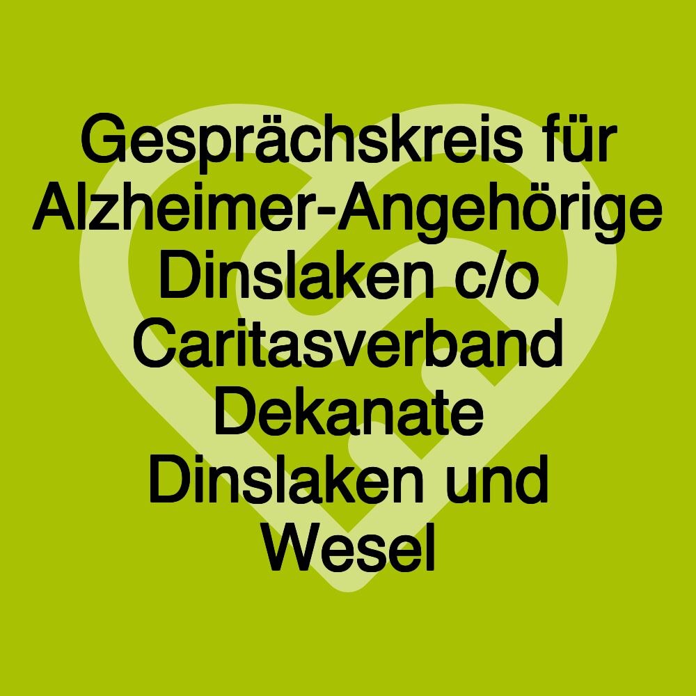 Gesprächskreis für Alzheimer-Angehörige Dinslaken c/o Caritasverband Dekanate Dinslaken und Wesel