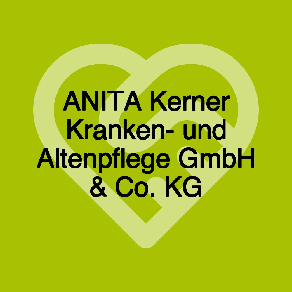 ANITA Kerner Kranken- und Altenpflege GmbH & Co. KG