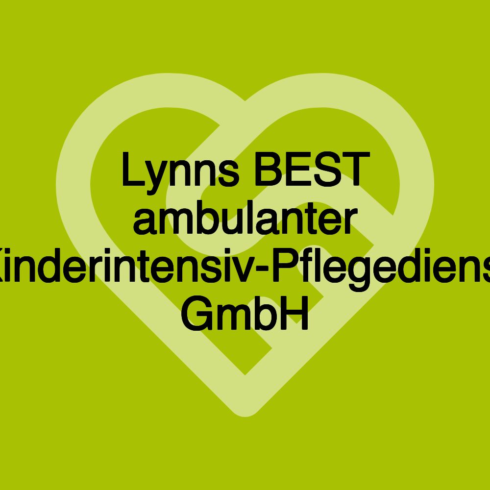 Lynns BEST ambulanter Kinderintensiv-Pflegedienst GmbH