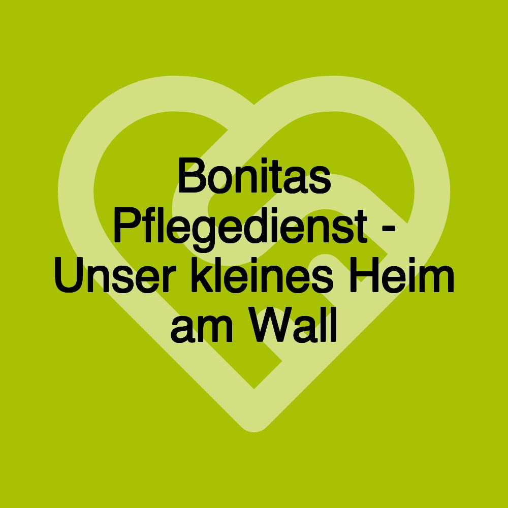 Bonitas Pflegedienst - Unser kleines Heim am Wall