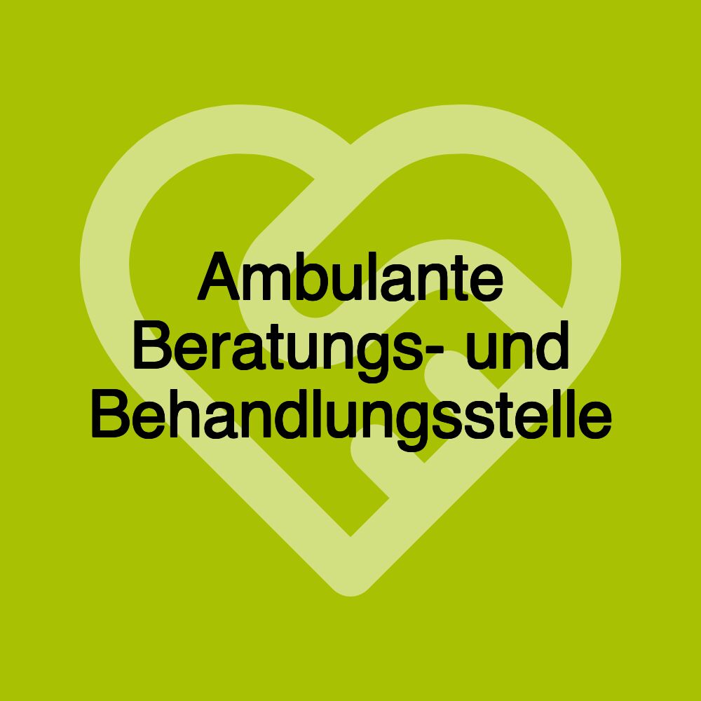 Ambulante Beratungs- und Behandlungsstelle