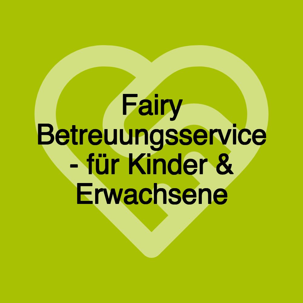 Fairy Betreuungsservice - für Kinder & Erwachsene