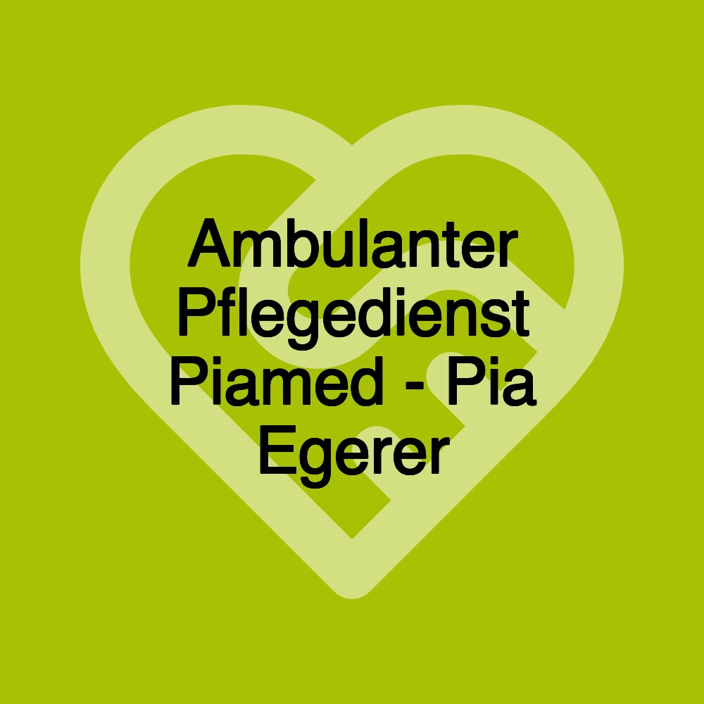 Ambulanter Pflegedienst Piamed - Pia Egerer