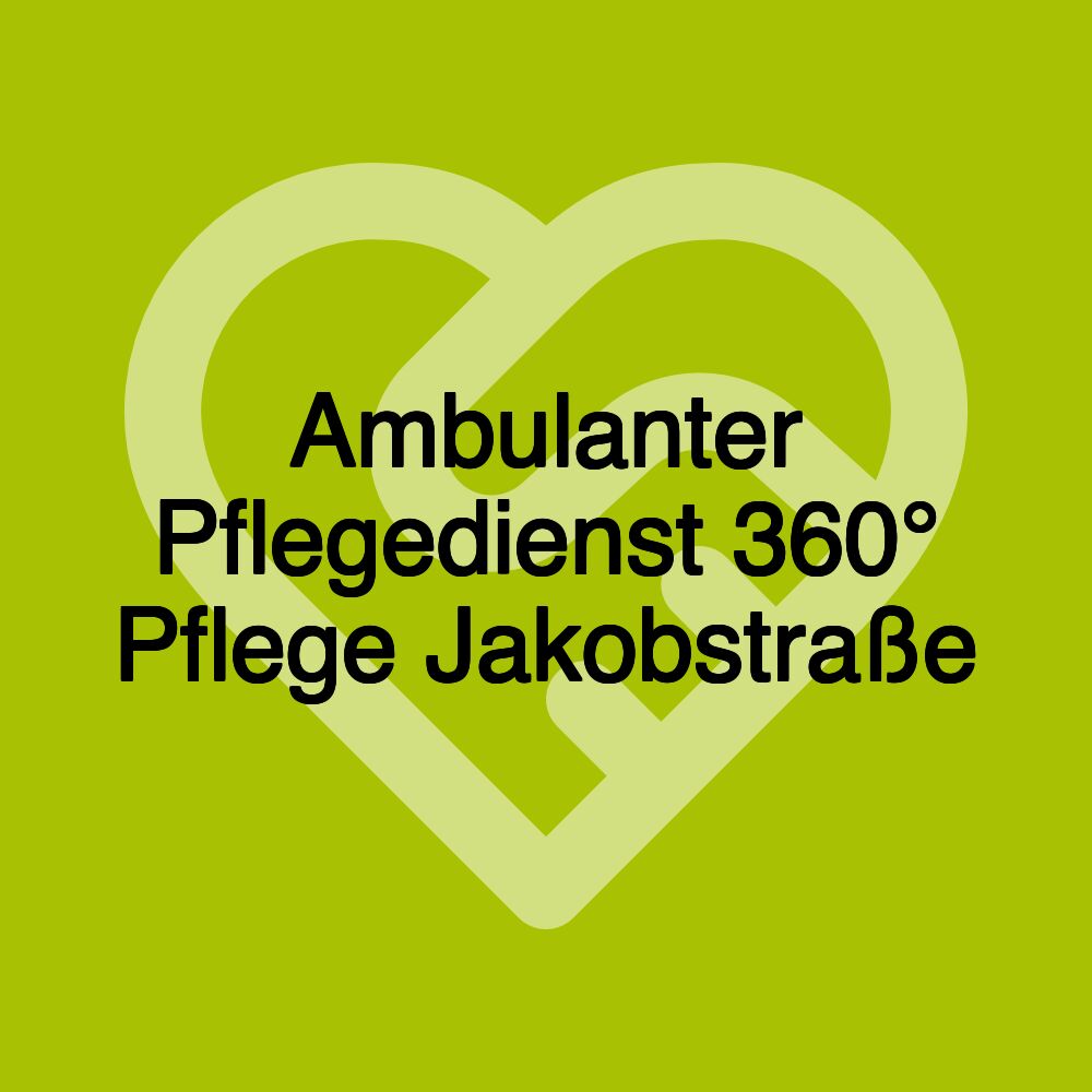 Ambulanter Pflegedienst 360° Pflege Jakobstraße