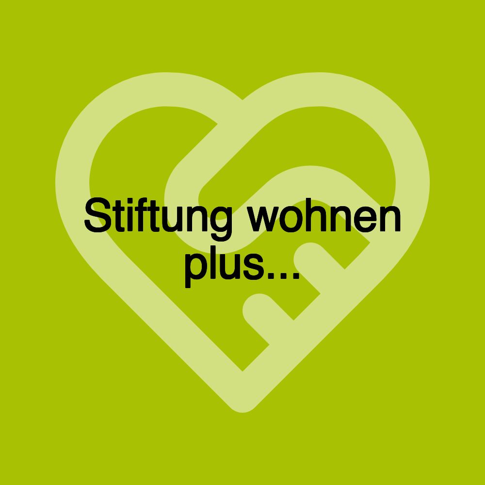 Stiftung wohnen plus...