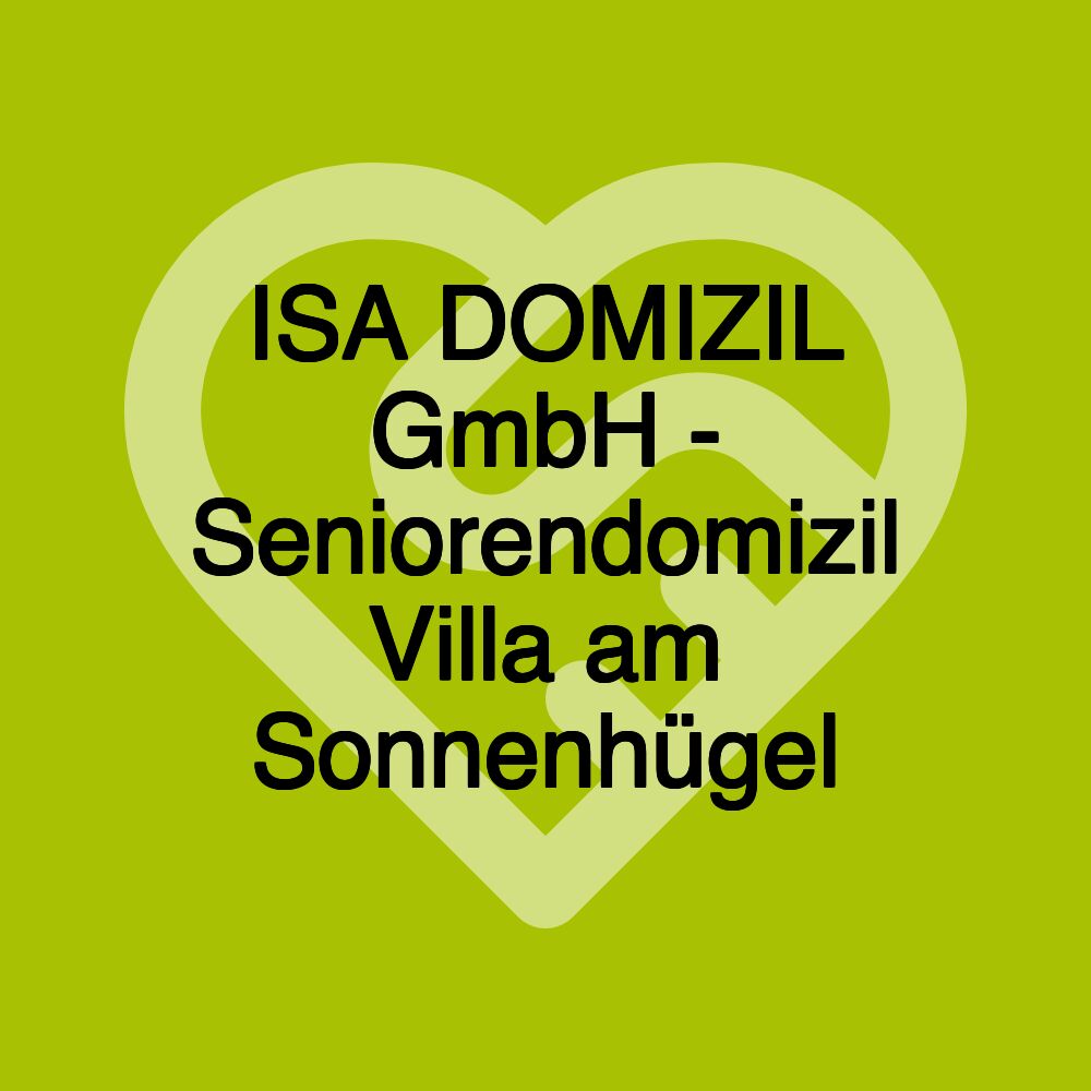 ISA DOMIZIL GmbH - Seniorendomizil Villa am Sonnenhügel