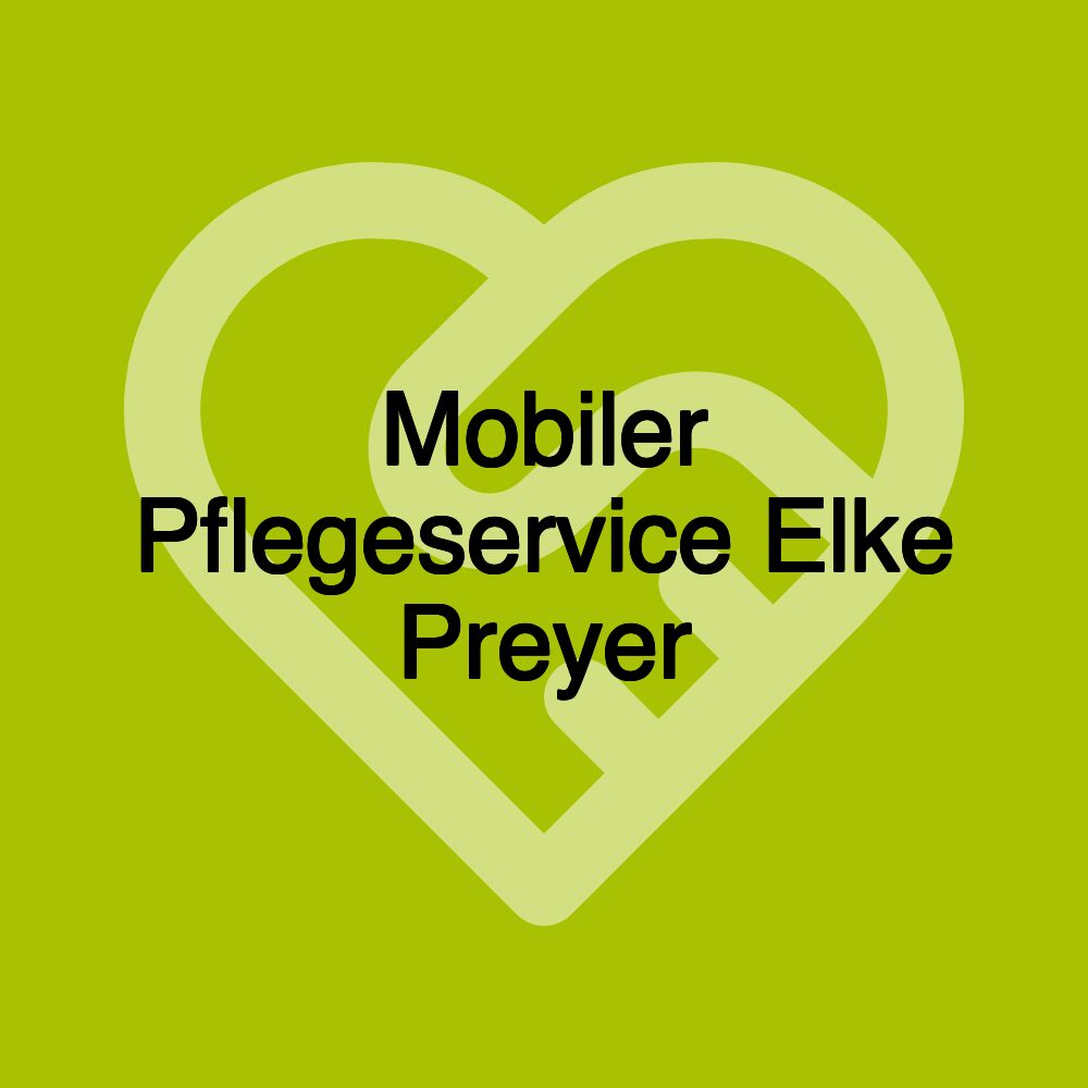 Mobiler Pflegeservice Elke Preyer