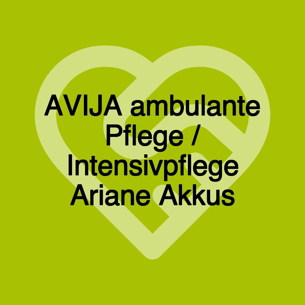 AVIJA ambulante Pflege / Intensivpflege Ariane Akkus