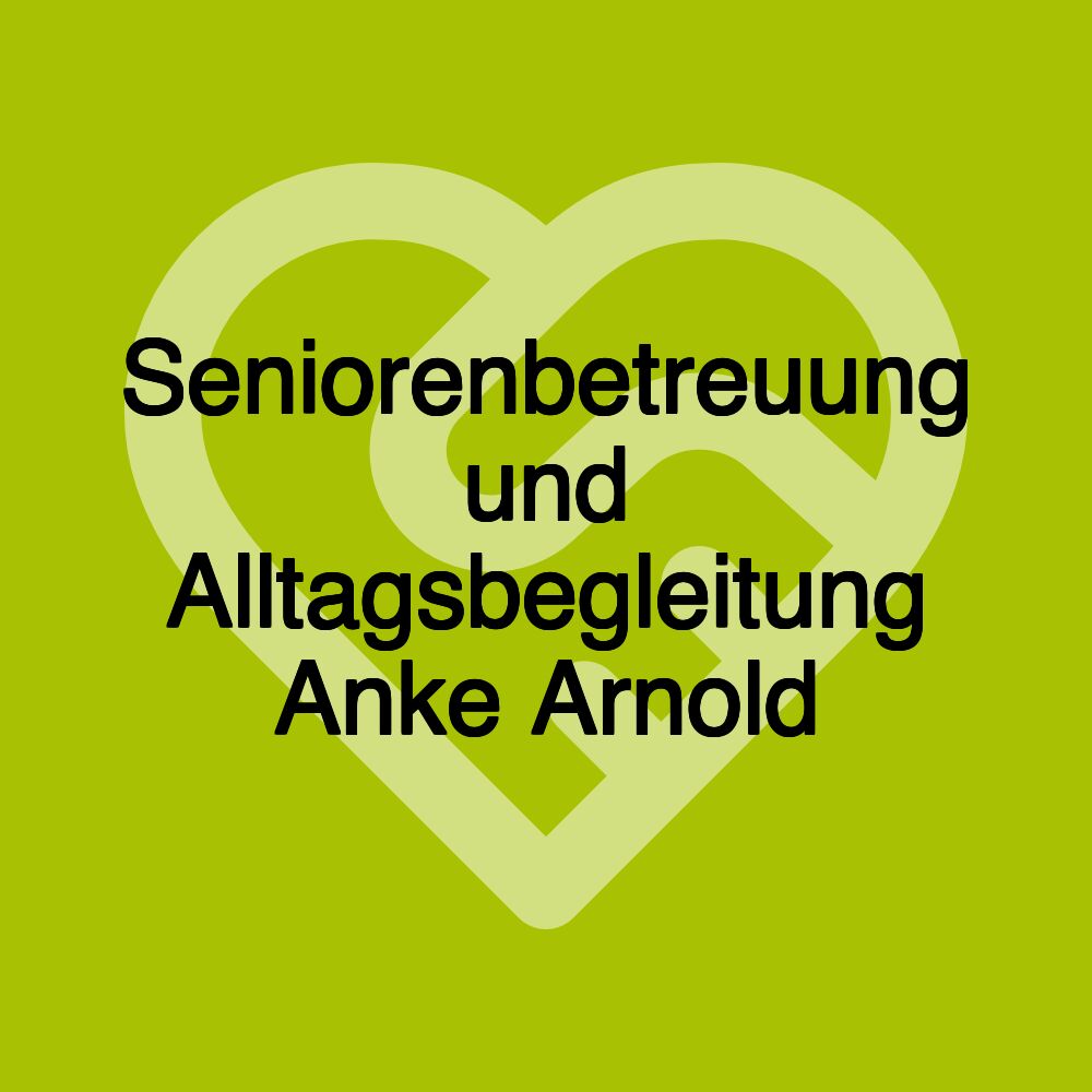 Seniorenbetreuung und Alltagsbegleitung Anke Arnold