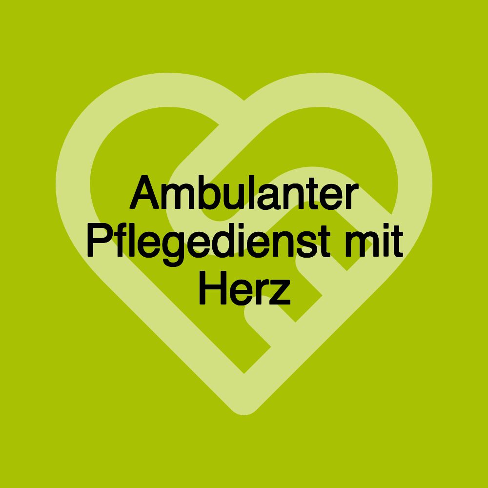 Ambulanter Pflegedienst mit Herz