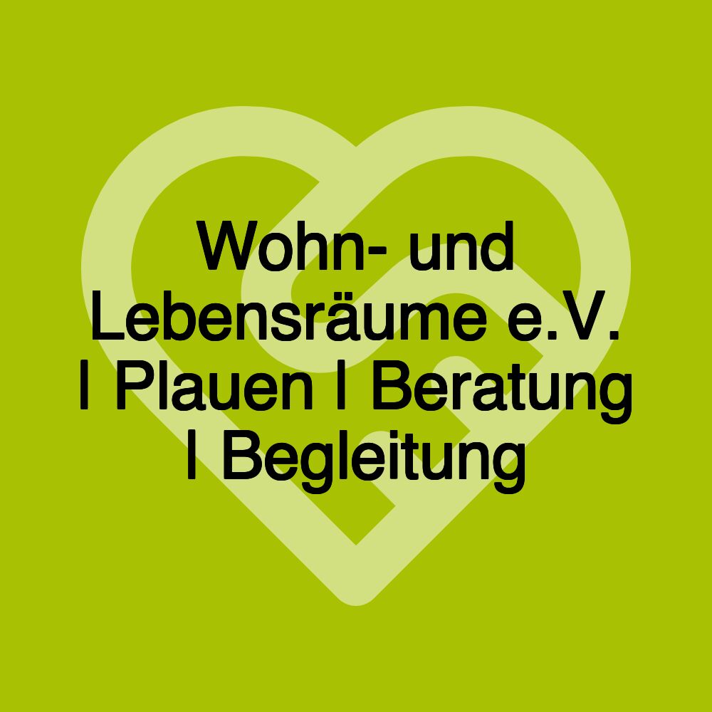 Wohn- und Lebensräume e.V. | Plauen | Beratung | Begleitung