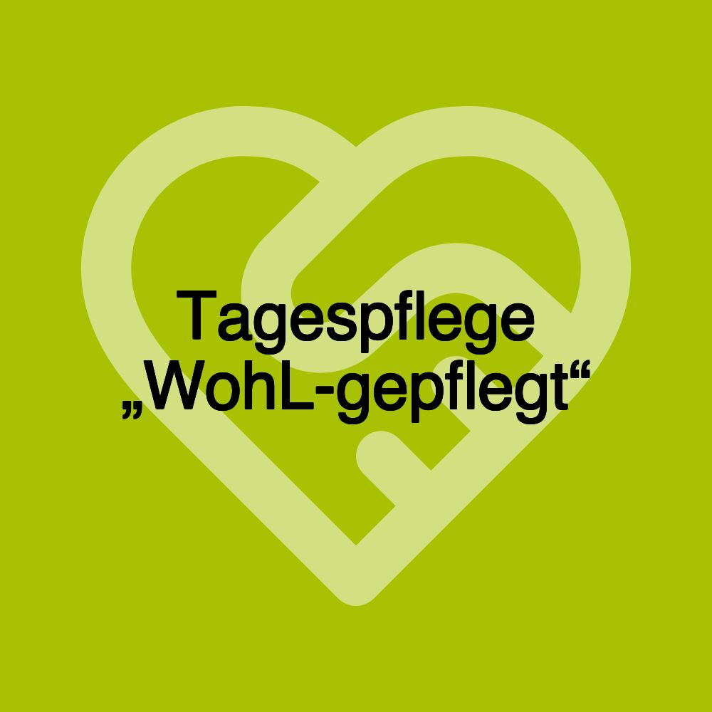 Tagespflege „WohL-gepflegt“