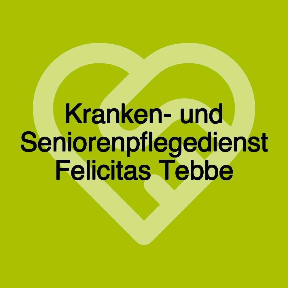 Kranken- und Seniorenpflegedienst Felicitas Tebbe