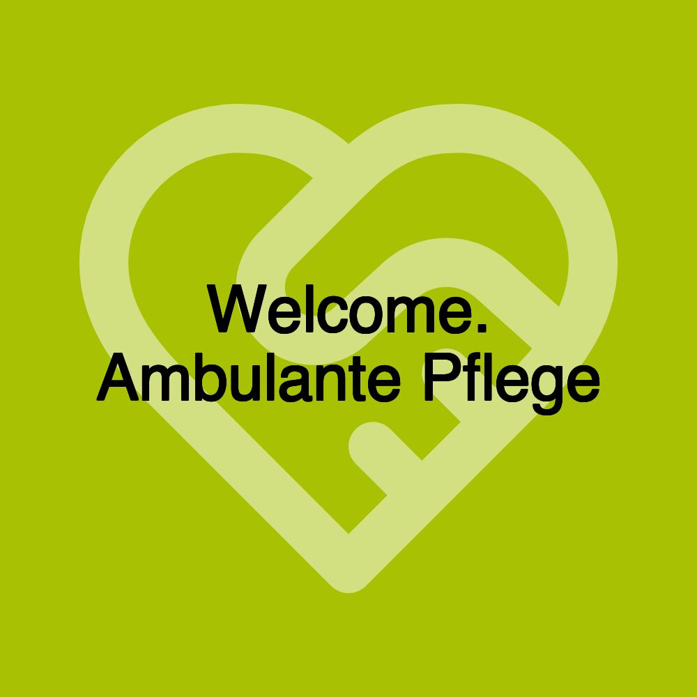 Welcome. Ambulante Pflege