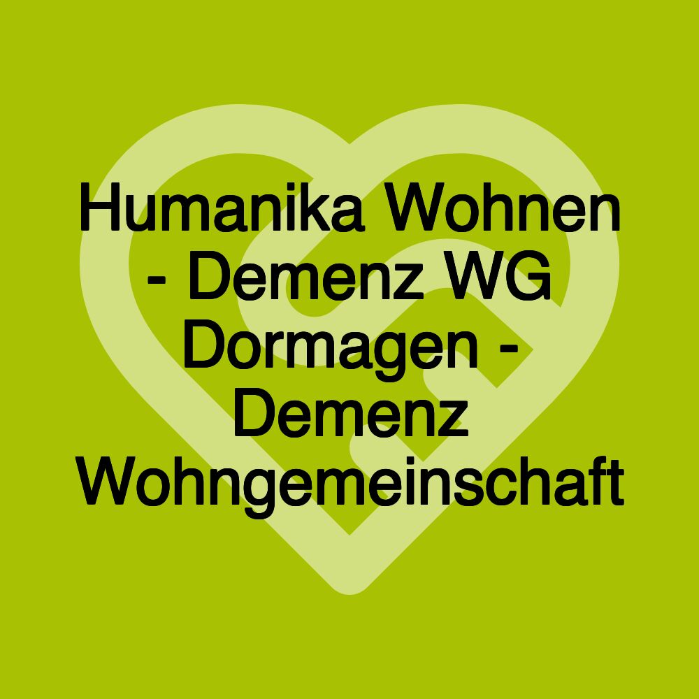 Humanika Wohnen - Demenz WG Dormagen - Demenz Wohngemeinschaft