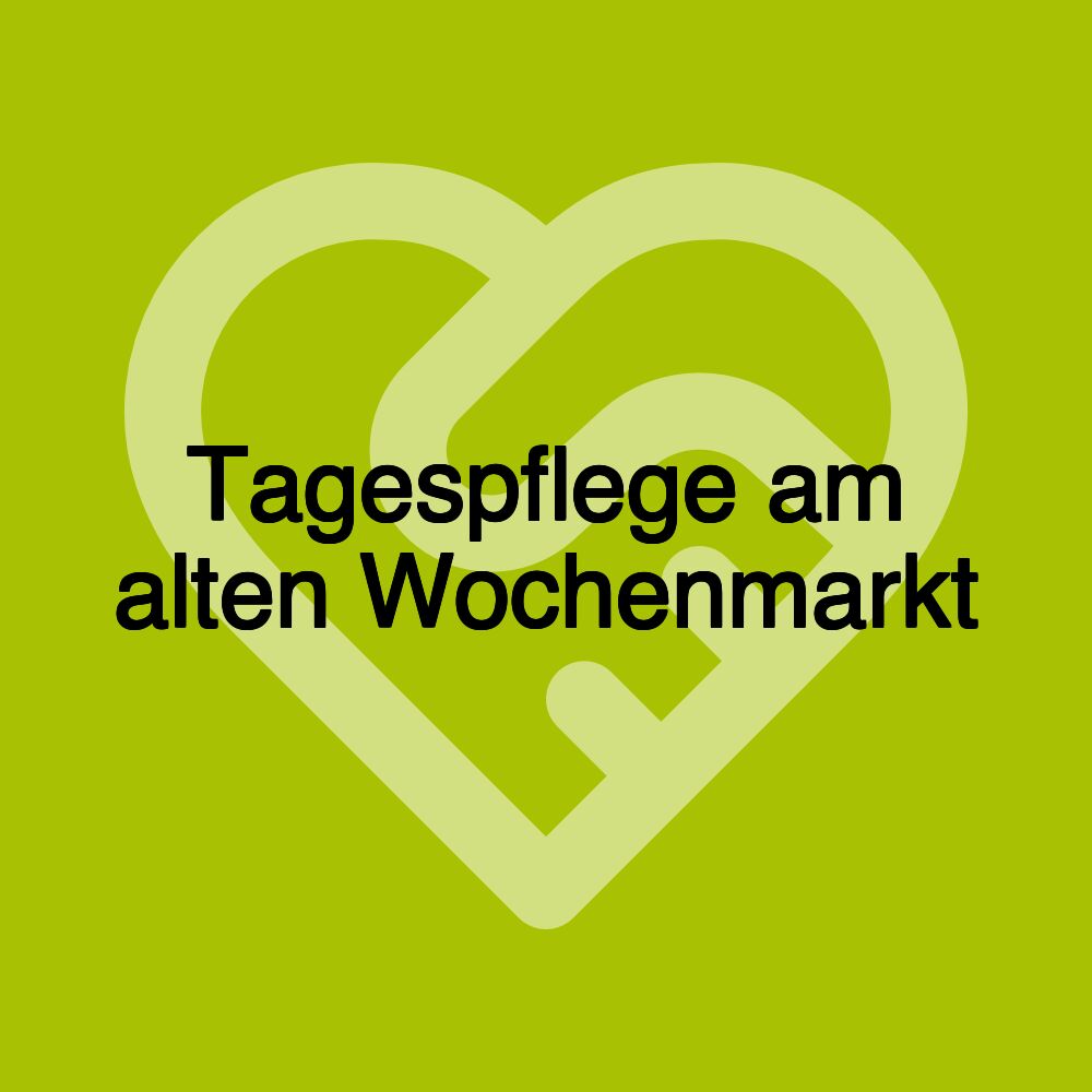 Tagespflege am alten Wochenmarkt