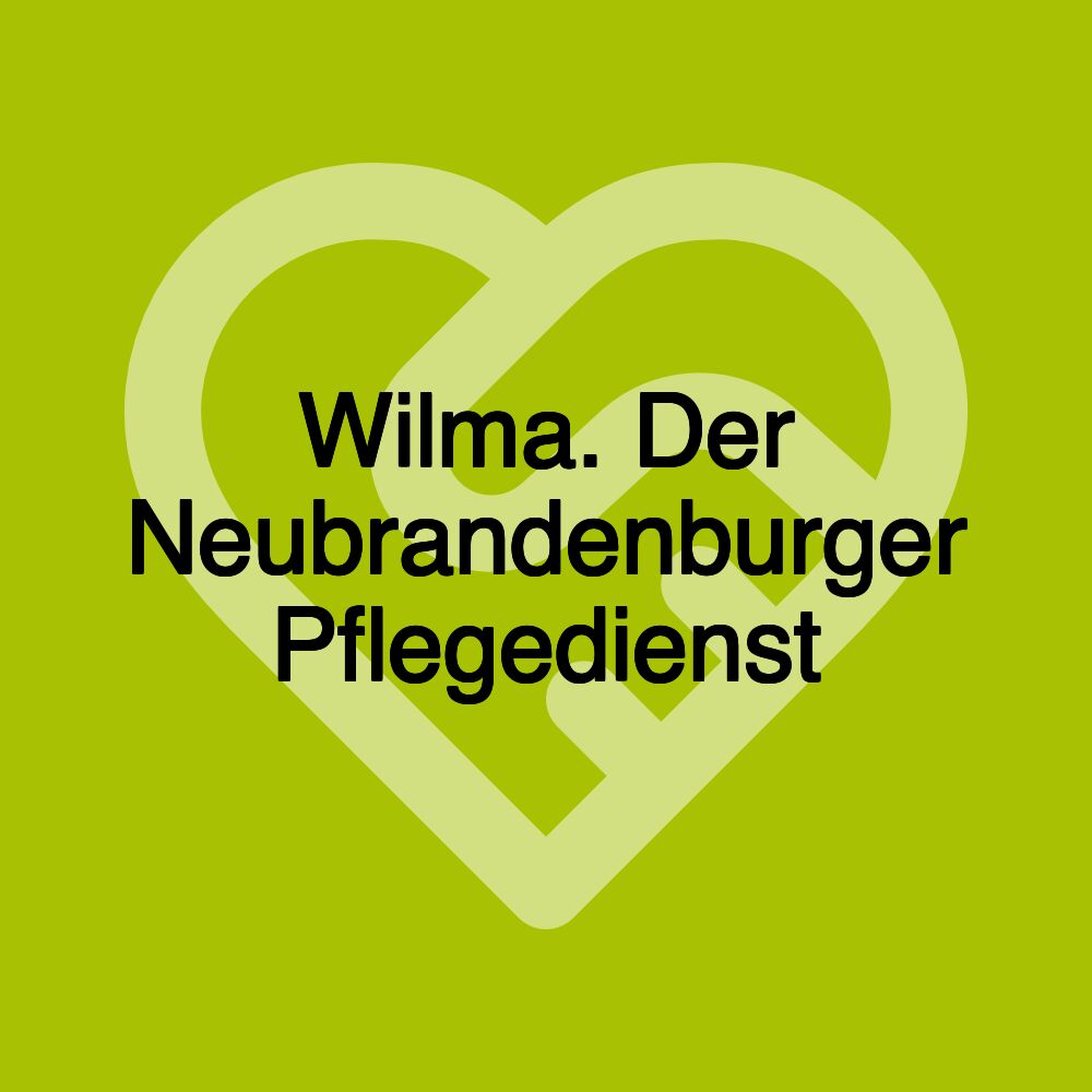 Wilma. Der Neubrandenburger Pflegedienst