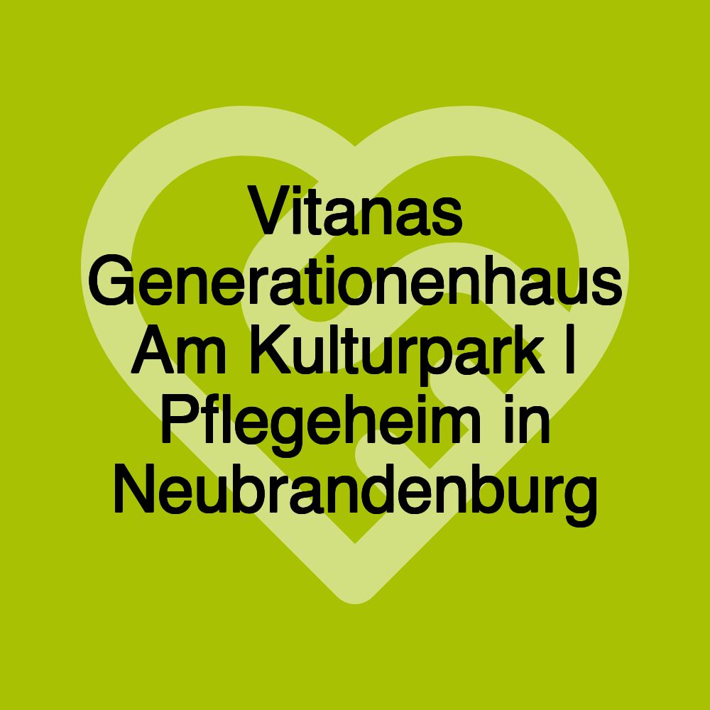 Vitanas Generationenhaus Am Kulturpark | Pflegeheim in Neubrandenburg